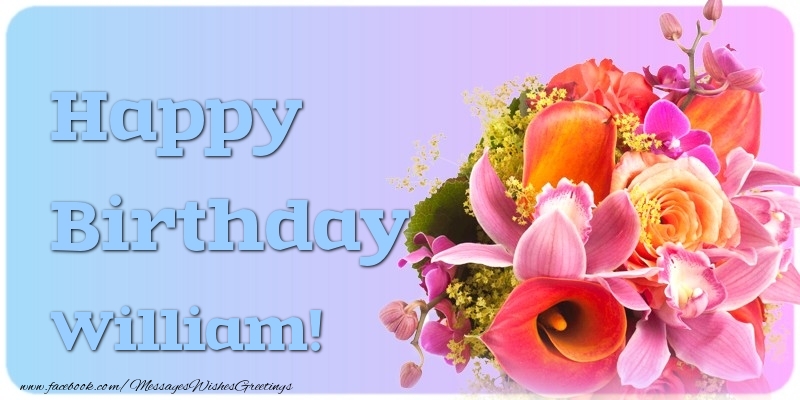 Greetings Cards for Birthday - Flowers | Happy Birthday William