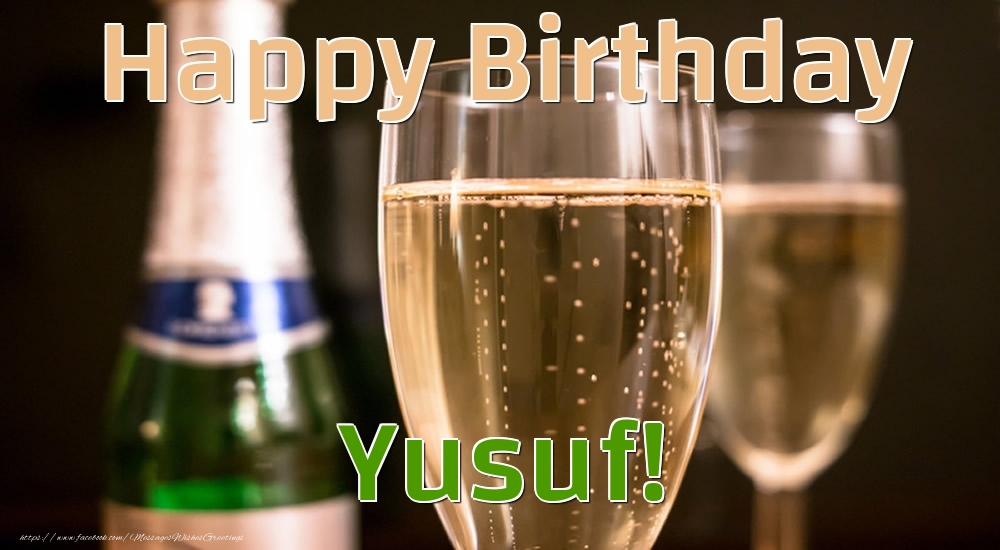 Greetings Cards for Birthday - Champagne | Happy Birthday Yusuf!