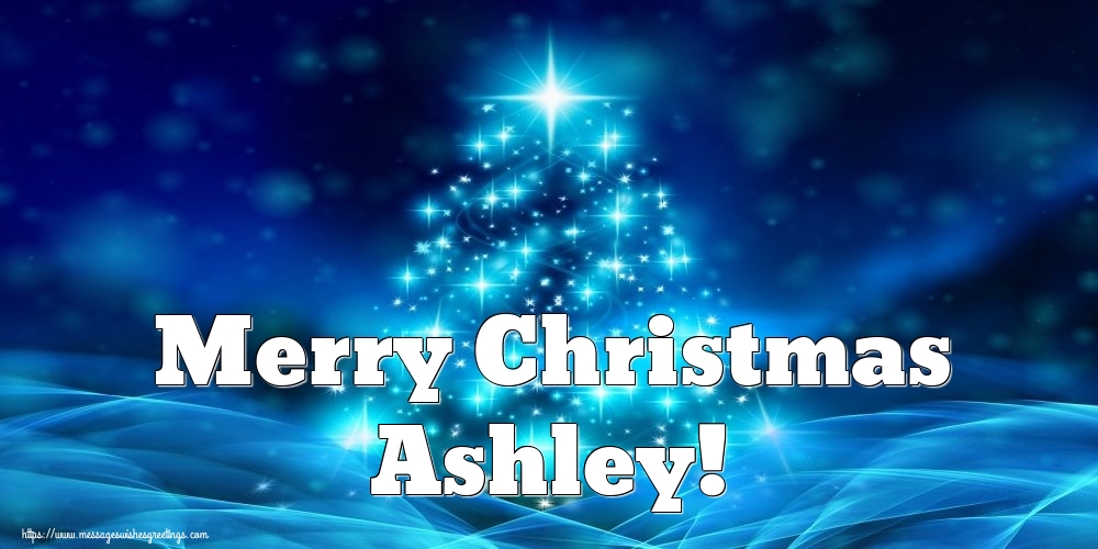 Greetings Cards for Christmas - Merry Christmas Ashley!