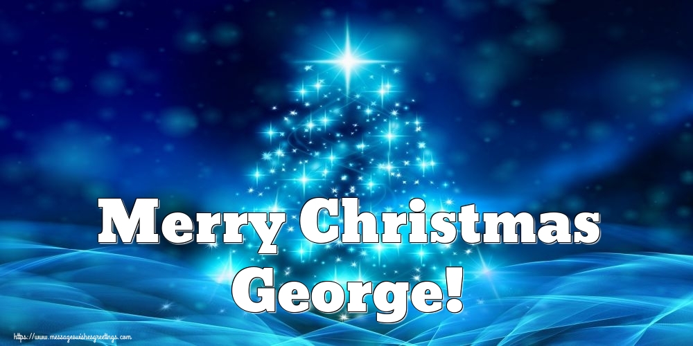 Greetings Cards for Christmas - Merry Christmas George!