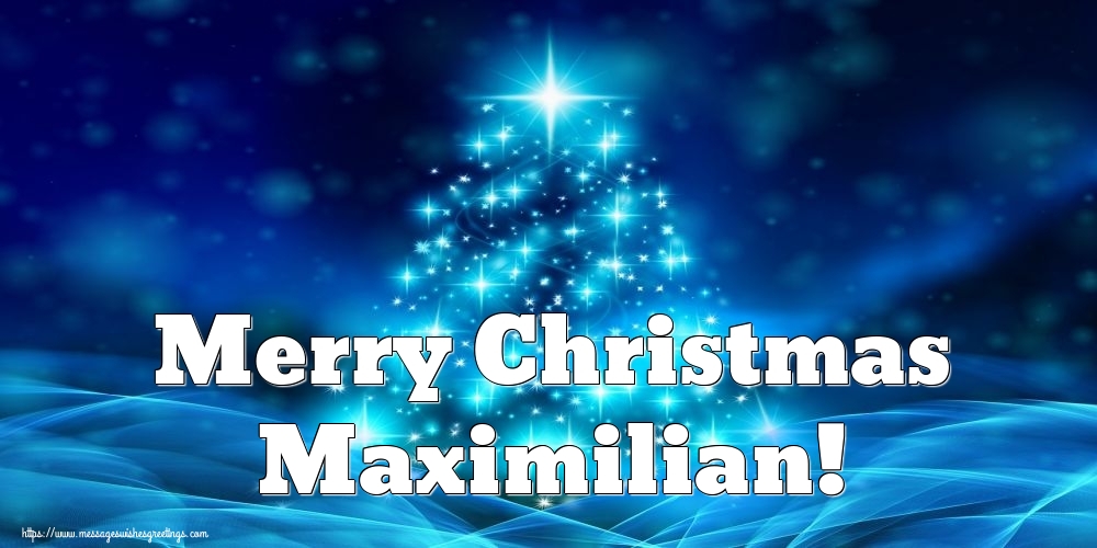 Greetings Cards for Christmas - Merry Christmas Maximilian!