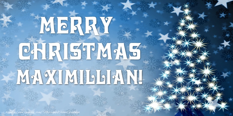Greetings Cards for Christmas - Merry Christmas Maximillian!
