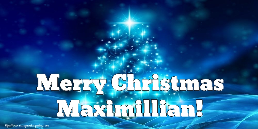 Greetings Cards for Christmas - Merry Christmas Maximillian!
