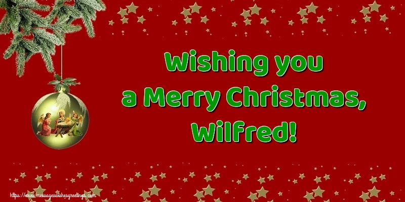 Greetings Cards for Christmas - Wishing you a Merry Christmas, Wilfred!