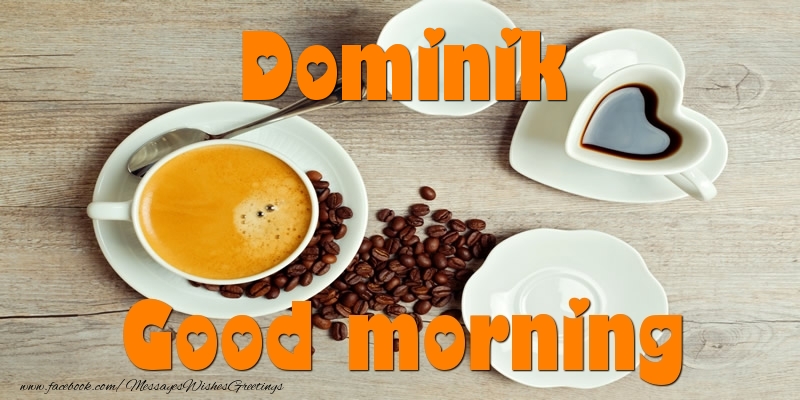 Greetings Cards for Good morning - Good morning Dominik