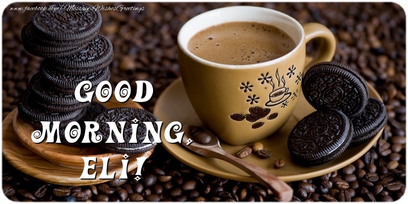Greetings Cards for Good morning - Good morning, Eli