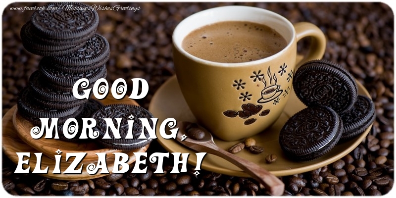 Greetings Cards for Good morning - Good morning, Elizabeth