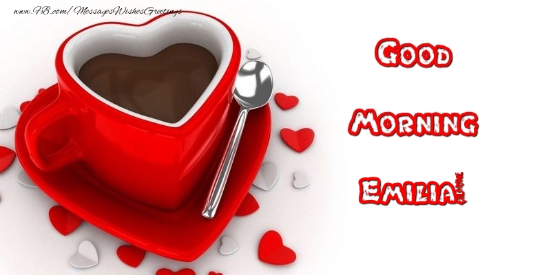 Greetings Cards for Good morning - Good Morning Emilia