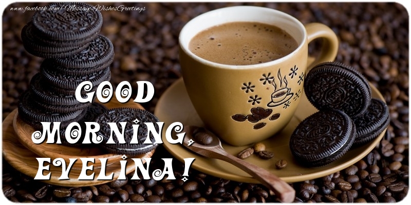 Greetings Cards for Good morning - Good morning, Evelina