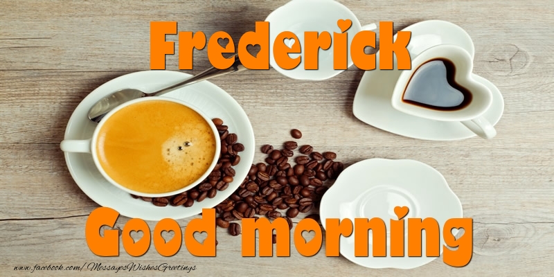 Greetings Cards for Good morning - Good morning Frederick