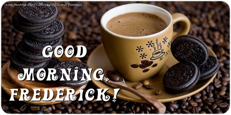 Greetings Cards for Good morning - Good morning, Frederick