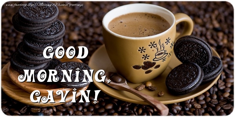 Greetings Cards for Good morning - Good morning, Gavin