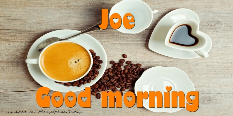 Greetings Cards for Good morning - Good morning Joe
