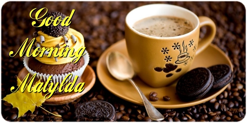 Greetings Cards for Good morning - Good Morning Matylda