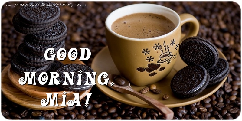 Greetings Cards for Good morning - Good morning, Mia