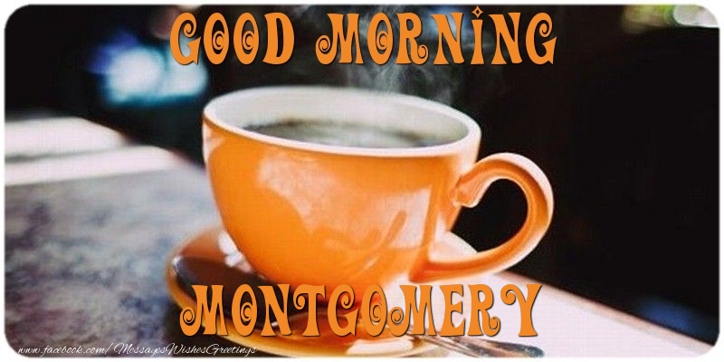 Greetings Cards for Good morning - Good morning Montgomery