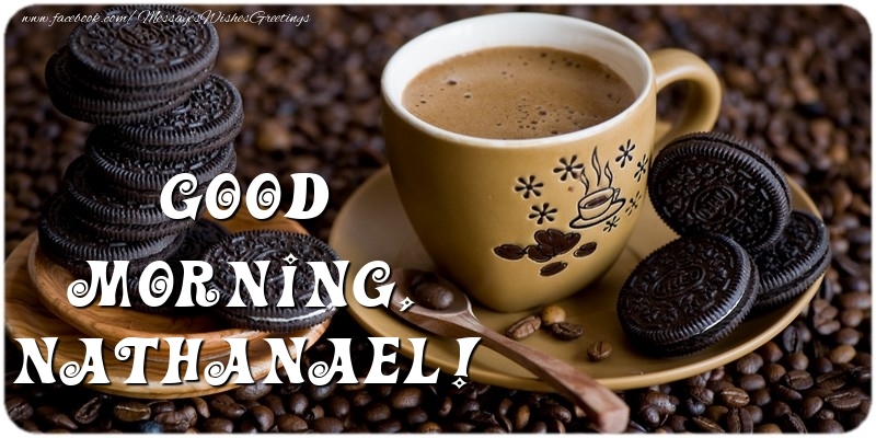 Greetings Cards for Good morning - Good morning, Nathanael