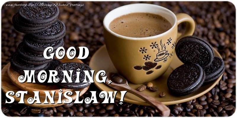 Greetings Cards for Good morning - Good morning, Stanislaw