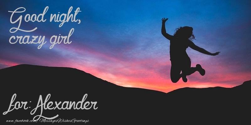 Greetings Cards for Good night - Good night, crazy girl Alexander