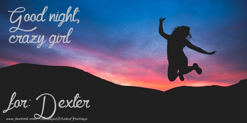 Greetings Cards for Good night - Good night, crazy girl Dexter