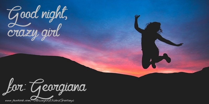 Greetings Cards for Good night - Good night, crazy girl Georgiana