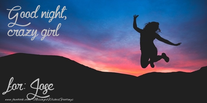 Greetings Cards for Good night - Good night, crazy girl Jose