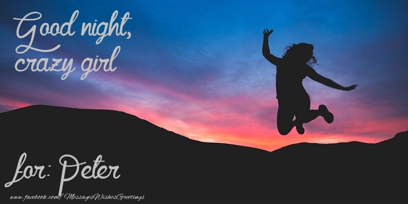 Greetings Cards for Good night - Good night, crazy girl Peter