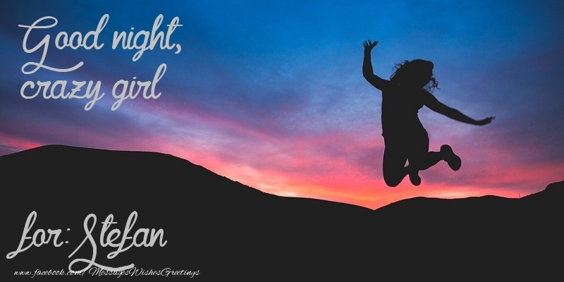 Greetings Cards for Good night - Good night, crazy girl Stefan