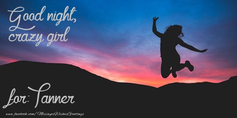 Greetings Cards for Good night - Good night, crazy girl Tanner