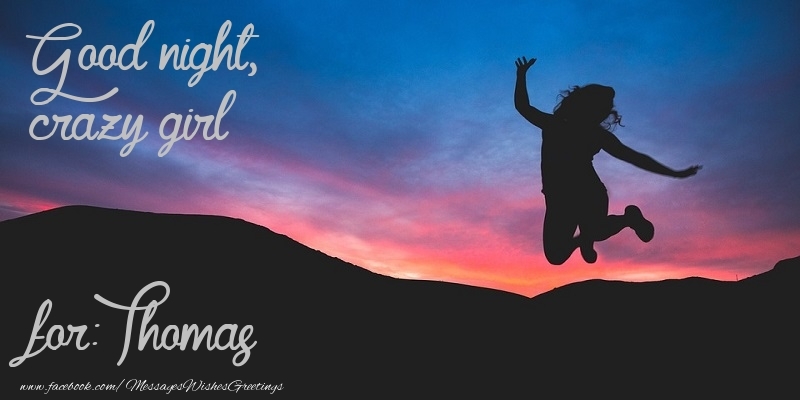 Greetings Cards for Good night - Good night, crazy girl Thomas