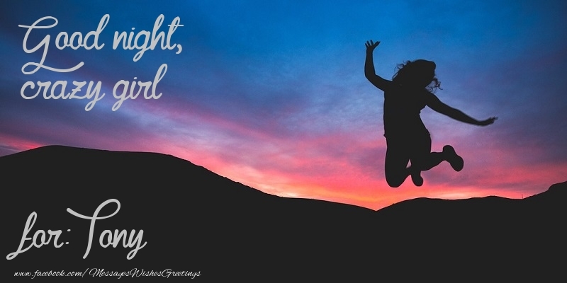 Greetings Cards for Good night - Good night, crazy girl Tony