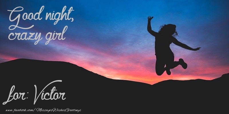 Greetings Cards for Good night - Good night, crazy girl Victor