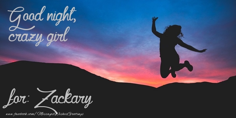 Greetings Cards for Good night - Good night, crazy girl Zackary
