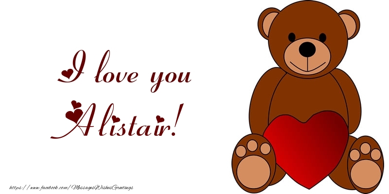 Greetings Cards for Love - I love you Alistair!