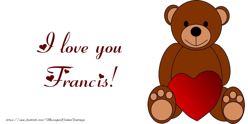 Greetings Cards for Love - I love you Francis!