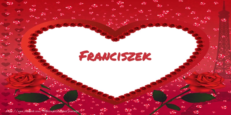 Greetings Cards for Love - Hearts | Name in heart  Franciszek