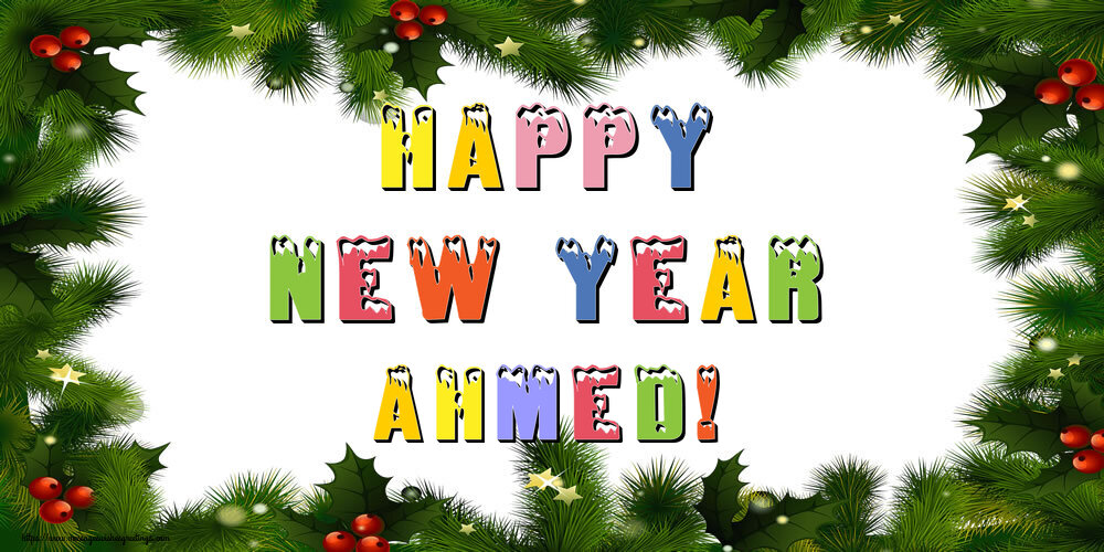 Greetings Cards for New Year - Happy New Year Ahmed!