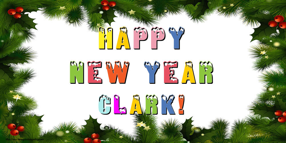 Greetings Cards for New Year - Happy New Year Clark!