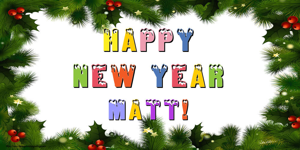 Greetings Cards for New Year - Happy New Year Matt!