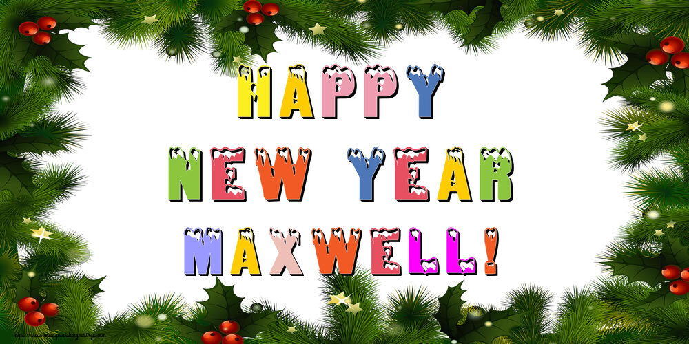Greetings Cards for New Year - Happy New Year Maxwell!