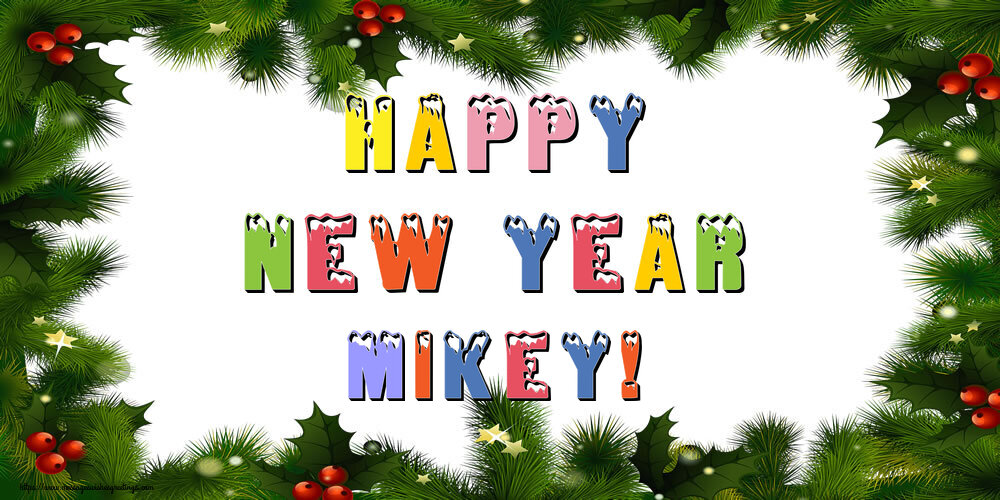 Greetings Cards for New Year - Happy New Year Mikey!