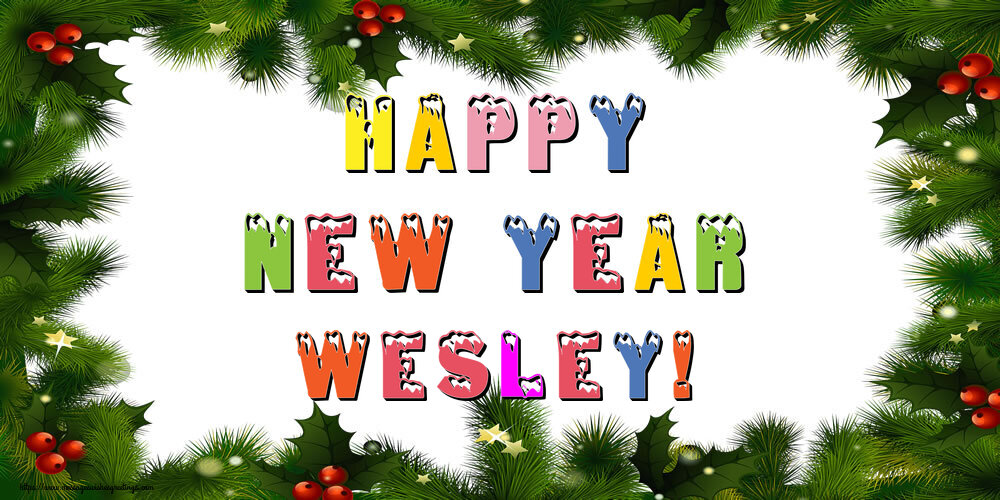 Greetings Cards for New Year - Happy New Year Wesley!
