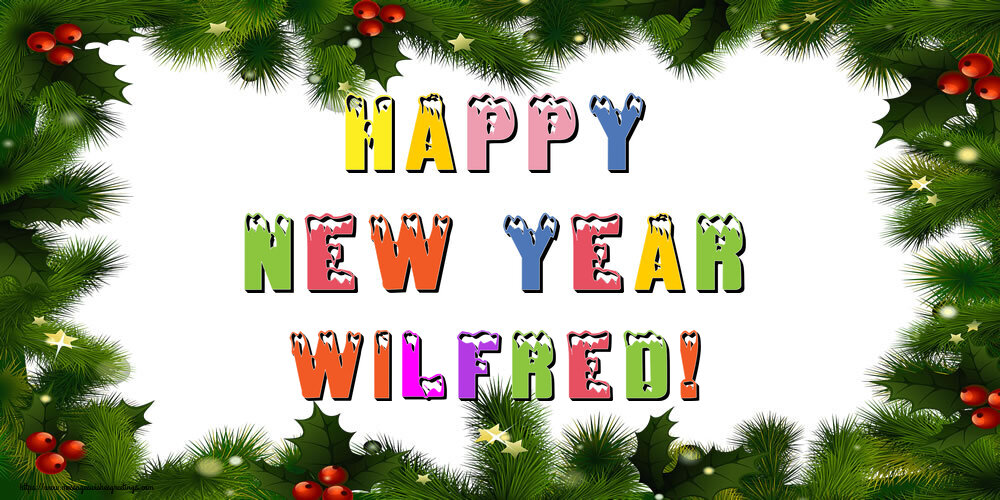 Greetings Cards for New Year - Happy New Year Wilfred!