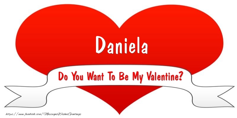 Greetings Cards for Valentine's Day - Daniela Do You Want To Be My Valentine?