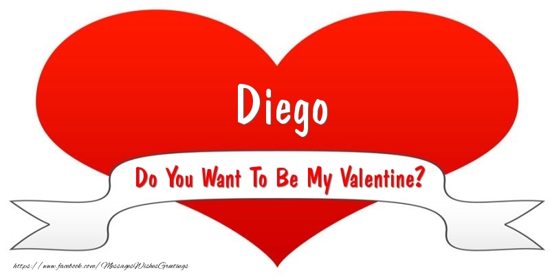 Greetings Cards for Valentine's Day - Diego Do You Want To Be My Valentine?