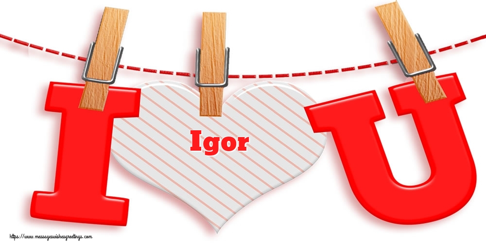Greetings Cards for Valentine's Day - I Love You Igor