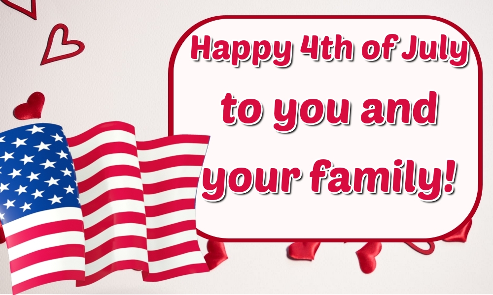 Greetings Cards  - Happy 4th of July to you and your family! - messageswishesgreetings.com