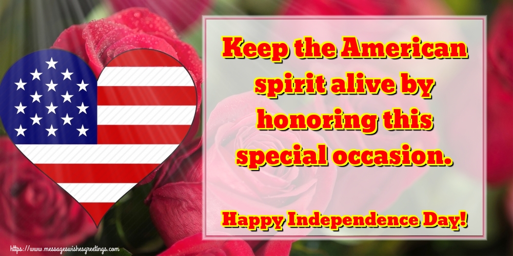 Keep the American spirit alive by honoring this special occasion. Happy Independence Day!