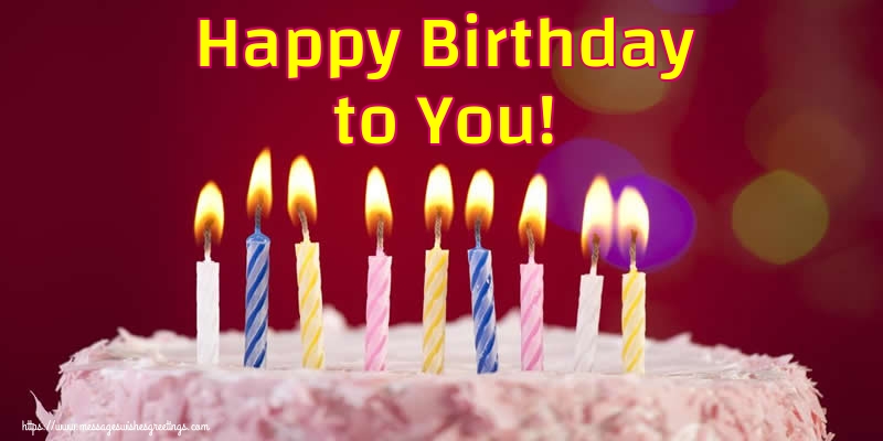 Greetings Cards for Birthday - Happy Birthday to You! - messageswishesgreetings.com