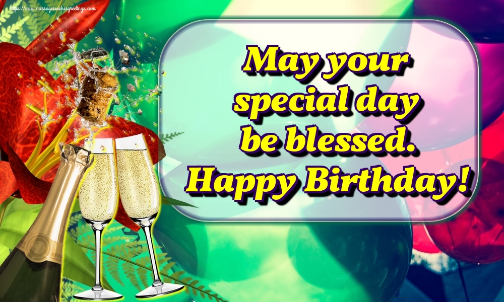 Greetings Cards for Birthday - May your special day be blessed. Happy Birthday! - messageswishesgreetings.com